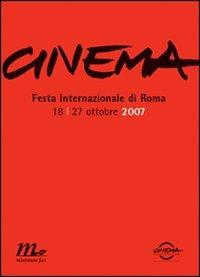 Cinema. Festa internazionale di Roma 2007. Catalogo ufficiale - copertina