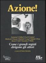 Azione! Come i grandi registi dirigono gli attori. Ediz. illustrata