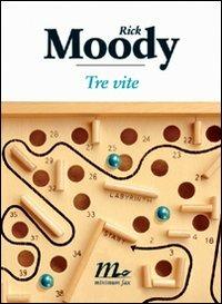 Tre vite - Rick Moody - copertina