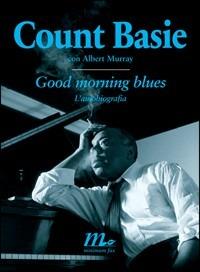 Good morning blues. L'autobiografia - Count Basie,Albert Murray - copertina