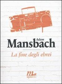 La fine degli ebrei - Adam Mansbach - copertina