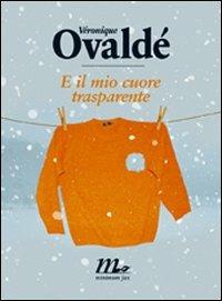 E il mio cuore trasparente - Véronique Ovaldé - copertina