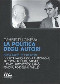 Cahiers du cinéma. La politica degli autori. Vol. 1: Le interviste - copertina