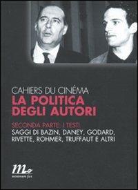 Cahiers du cinéma. La politica degli autori. Vol. 2: I testi. - copertina