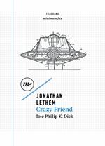 Crazyfriend. Io e Philip K. Dick
