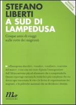 A sud di Lampedusa. Cinque anni di viaggi sulle rotte dei migranti