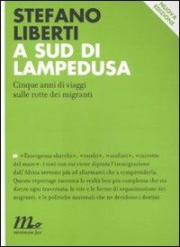 A sud di Lampedusa. Cinque anni di viaggi sulle rotte dei migranti - Stefano Liberti - copertina