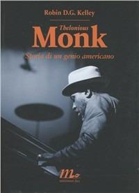 Thelonious Monk. Storia di un genio americano - Robin D. G. Kelley - copertina