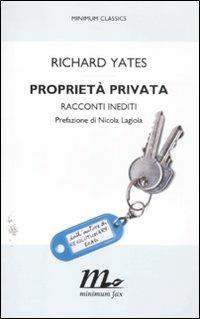 Proprietà privata. Racconti inediti - Richard Yates - copertina