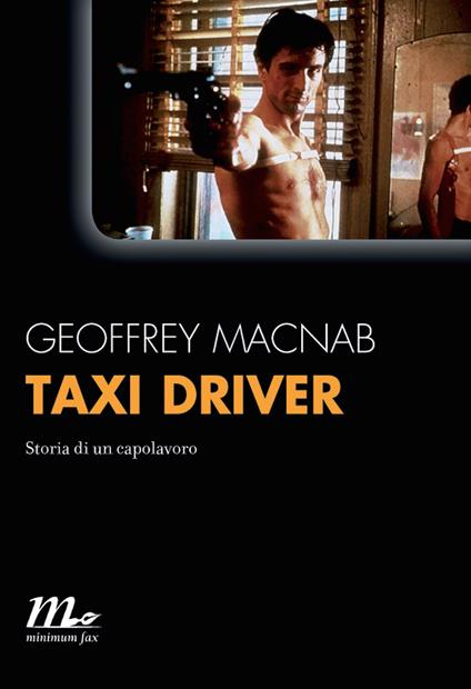 Taxi driver. Storia di un capolavoro - Geoffrey Macnab,Andreina Lombardi Bom - ebook