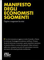 Manifesto degli economisti sgomenti. Capire e superare la crisi