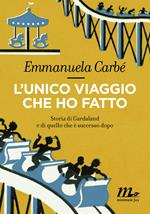 L' unico viaggio che ho fatto. Storia di Gardaland e di quello che è successo dopo