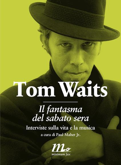 Il fantasma del sabato sera. Interviste sulla vita e la musica - Tom Waits,Paul jr. Maher,Claudia Durastanti - ebook