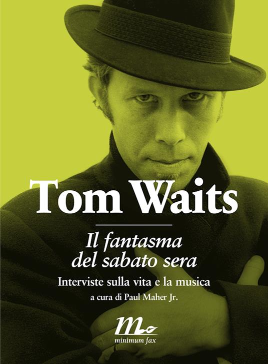 Il fantasma del sabato sera. Interviste sulla vita e la musica - Tom Waits,Paul jr. Maher,Claudia Durastanti - ebook