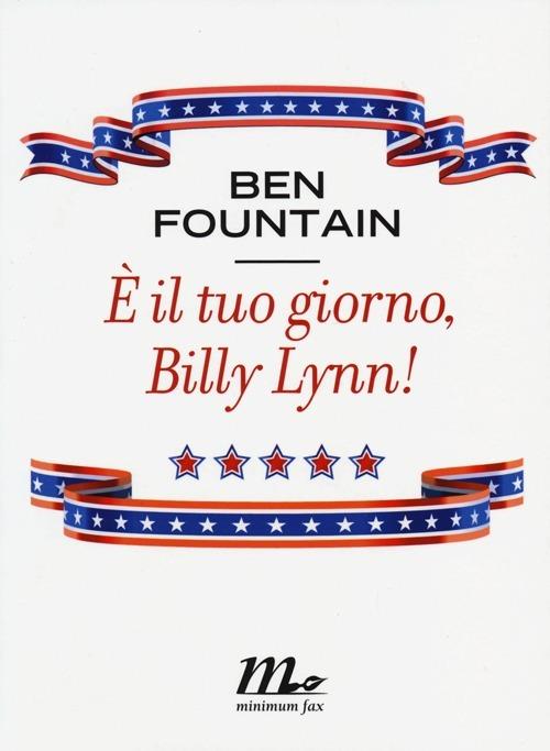 È il tuo giorno, Billy Lynn! Ben Fountain Libro Minimum
