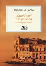 Novant'anni d'impazienza. Un'autobiografia letteraria