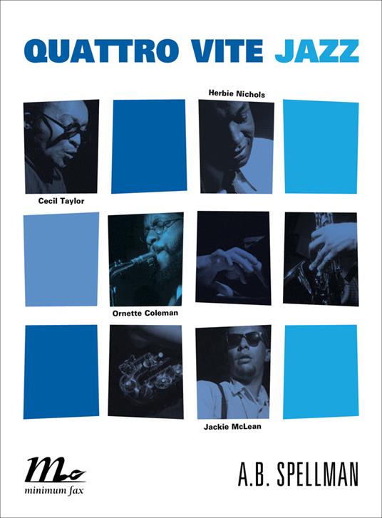 Quattro vite jazz. Cecil Taylor, Ornette Coleman, Herbie Nichols, Jackie Mclean - A. B. Spellman,Marco Bertoli - ebook