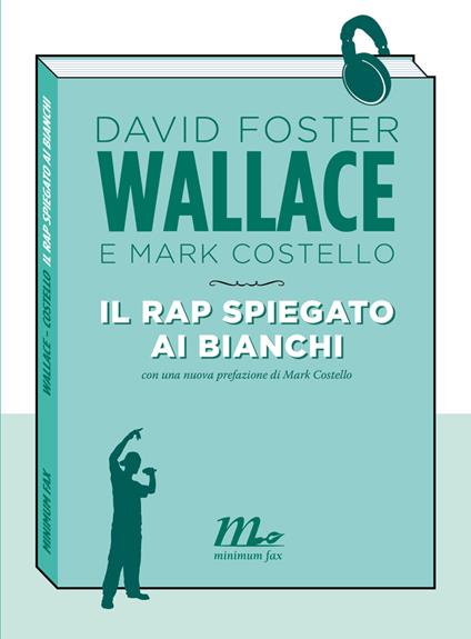 Il rap spiegato ai bianchi - Mark Costello,David Foster Wallace - copertina