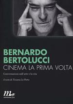 Cinema la prima volta. Conversazioni sull'arte e la vita