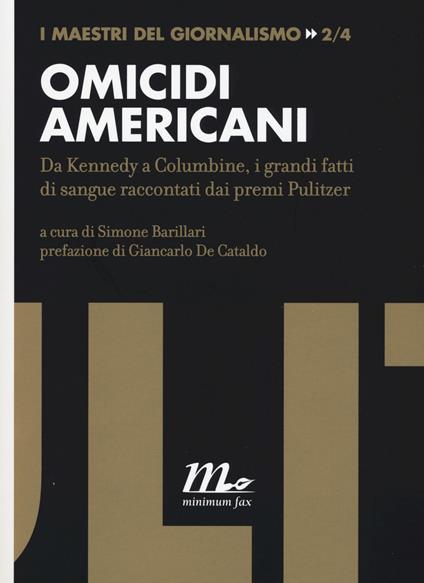 Omicidi americani. Da Kennedy a Columbine, i grandi fatti di sangue raccontati dai premi Pulitzer - copertina