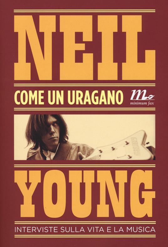 Come un uragano. Interviste sulla vita e la musica - Neil Young - copertina