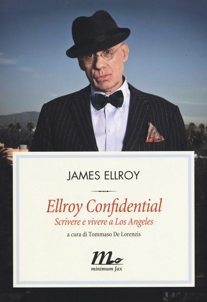 Ellroy confidential. Scrivere e vivere a Los Angeles - James Ellroy - copertina