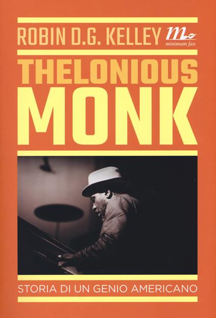 Thelonious Monk. Storia di un genio americano - Robin D. G. Kelley - copertina