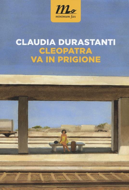 Cleopatra va in prigione - Claudia Durastanti - copertina