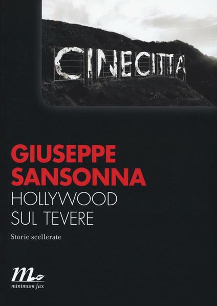 Hollywood sul Tevere. Storie scellerate - Giuseppe Sansonna - copertina
