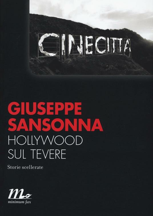 Hollywood sul Tevere. Storie scellerate - Giuseppe Sansonna - copertina