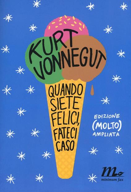 Quando siete felici, fateci caso. Ediz. ampliata - Kurt Vonnegut - copertina