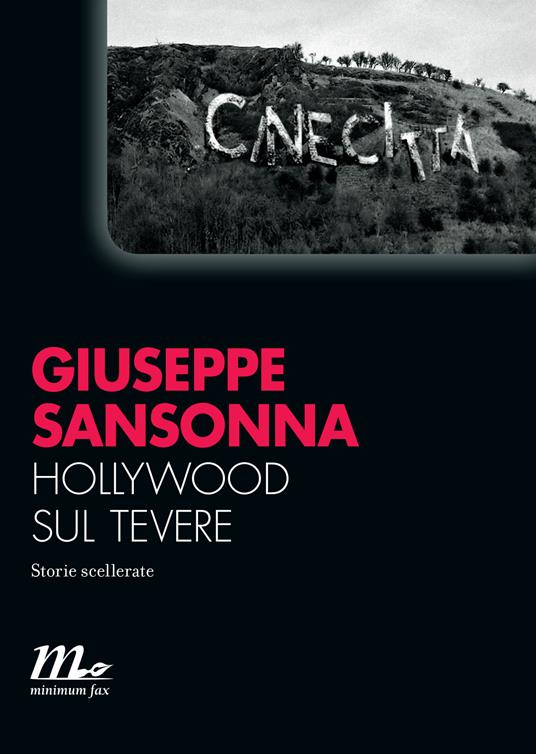 Hollywood sul Tevere. Storie scellerate - Giuseppe Sansonna - ebook