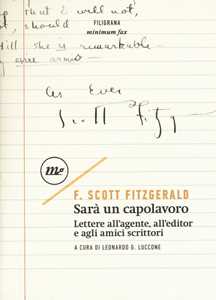 Sarà un capolavoro. Lettere all'agente, all'editor e agli amici scrittori