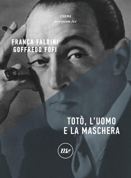 Totò, l'uomo e la maschera - Franca Faldini,Goffredo Fofi - ebook