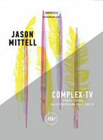 Complex TV. Teoria e tecnica dello storytelling delle serie tv