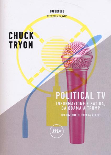 Political TV. Informazione e satira, da Obama a Trump - Chuck Tryon - copertina
