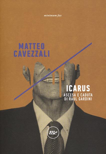 Icarus. Ascesa e caduta di Raul Gardini - Matteo Cavezzali - copertina