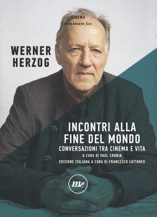 Incontri alla fine del mondo. Conversazioni tra cinema e vita - Werner Herzog - copertina