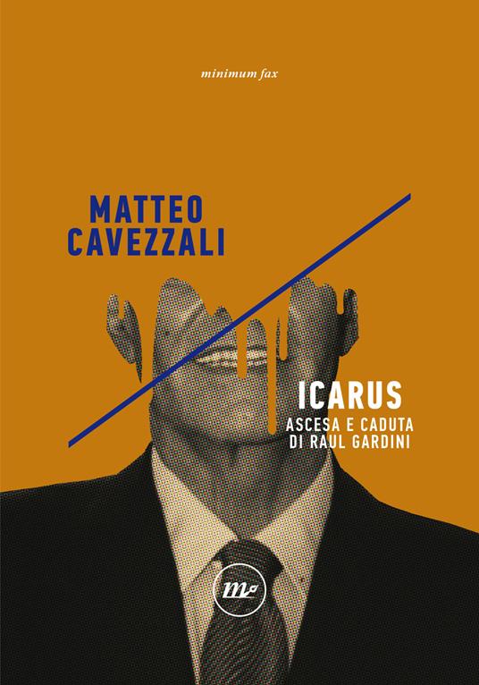 Icarus. Ascesa e caduta di Raul Gardini - Matteo Cavezzali - ebook