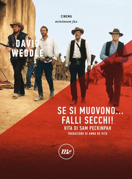 Se si muovono... falli secchi! Vita di Sam Peckinpah - David Weddle,Anna De Vito - ebook