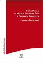 Noun phrases in medical discourse from a pragmatic perspective. A corpus-based study