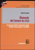 Manuale del lavoro in crisi. Licenziamenti collettivi, integrazioni salariali, indennità di disoccupazione e di mobilità