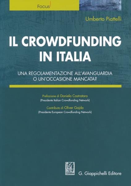 Il crowdfunding in Italia. Una regolamentazione all'avanguardia o un'occasione mancata? - Umberto Piattelli - copertina