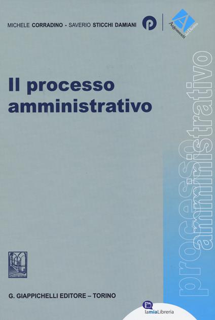 Il processo amministrativo - Michele Corradino,Saverio Sticchi Damiani - copertina