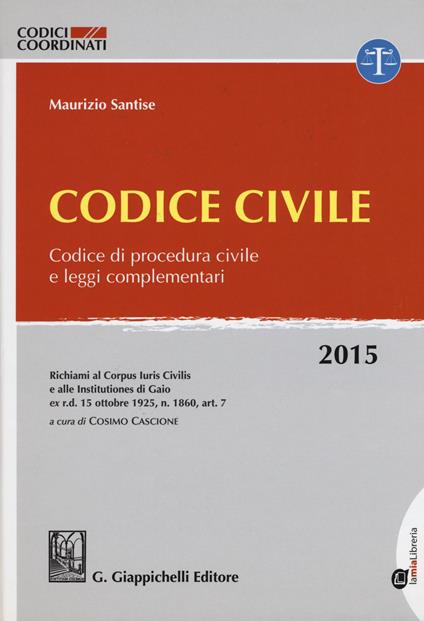 Codice civile. Codice di procedura civile e leggi complementari - Maurizio Santise - copertina