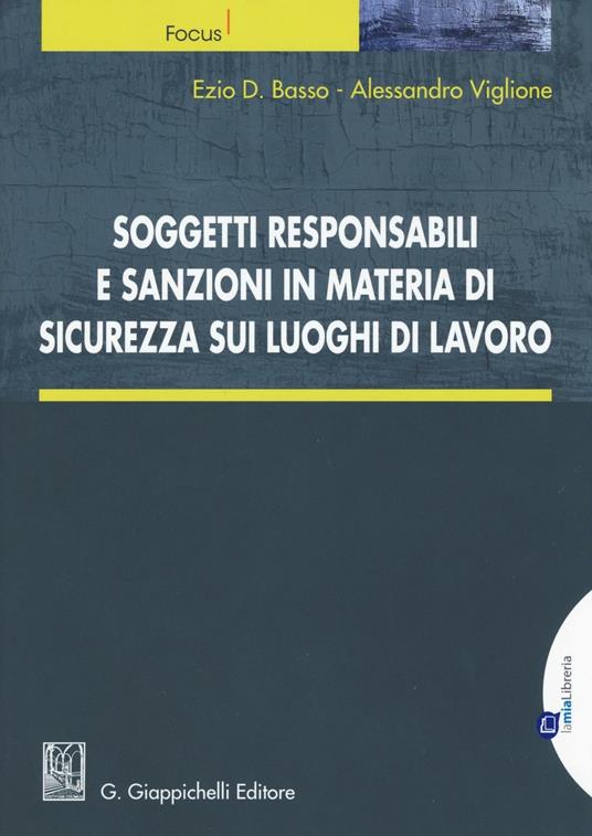 Soggetti responsabili e sanzioni in materia di sicurezza sui luoghi di lavoro. Con aggiornamento online - Ezio D. Basso,Alessandro Viglione - copertina