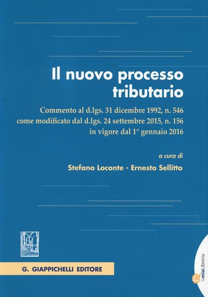 Il nuovo processo tributario. Commento al d.lgs. 31 dicembre 1992, n. 546 come modificato dal d.lgs. 24 settembre 2015, n. 156.. Con aggiornamento online - copertina