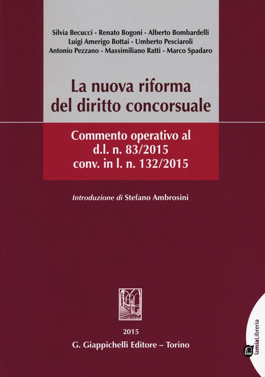 La nuova riforma del diritto concorsuale. Commento operativo al d.l. n. 83/2015 conv. in l.n.132/2015. - copertina