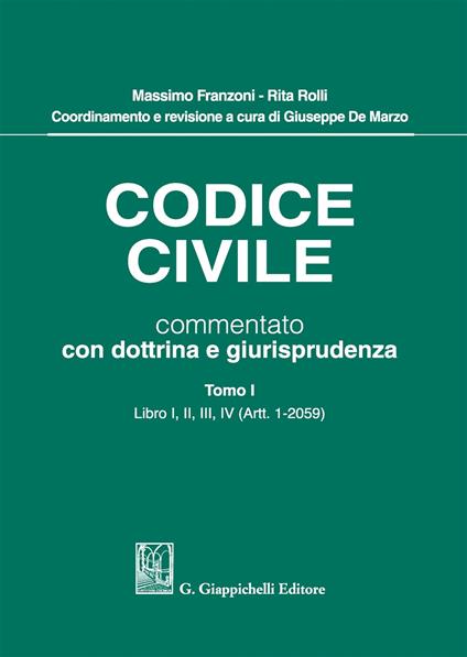 Codice civile commentato con dottrina e giurisprudenza. Vol. 1: Libro I, II, III, IV (Artt. 1-2059) - Massimo Franzoni,Rita Rolli - copertina