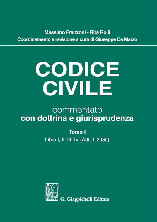 Codice civile commentato con dottrina e giurisprudenza. Vol. 1: Libro I, II, III, IV (Artt. 1-2059) - Massimo Franzoni,Rita Rolli - copertina